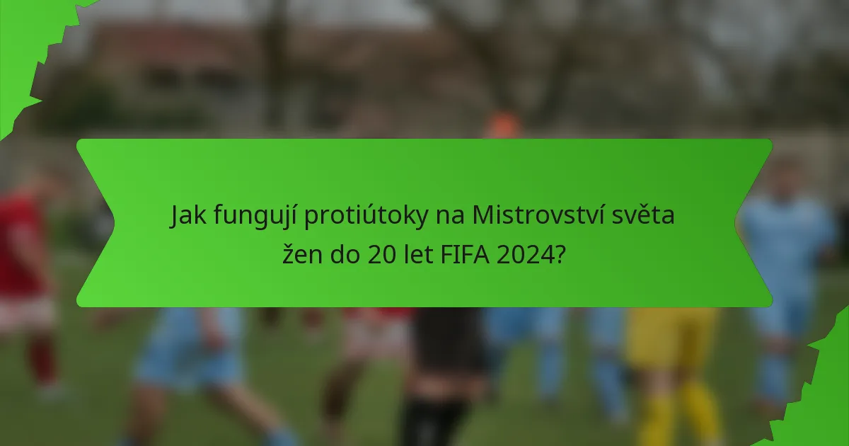 Jak fungují protiútoky na Mistrovství světa žen do 20 let FIFA 2024?