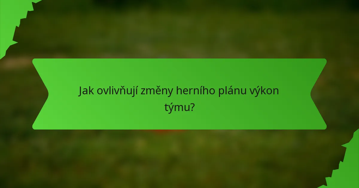 Jak ovlivňují změny herního plánu výkon týmu?