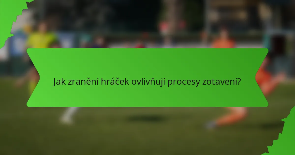 Jak zranění hráček ovlivňují procesy zotavení?