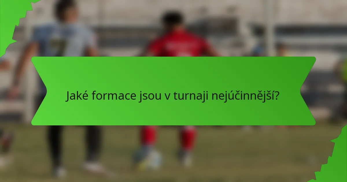Jaké formace jsou v turnaji nejúčinnější?