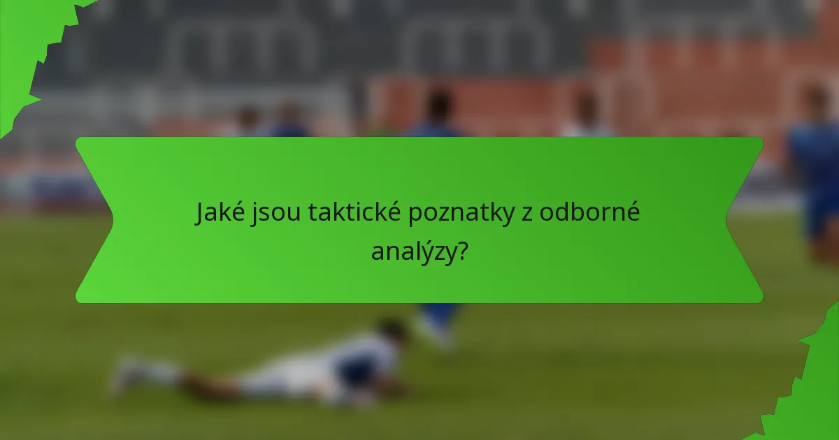 Jaké jsou taktické poznatky z odborné analýzy?